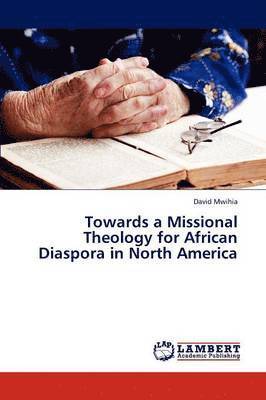 bokomslag Towards a Missional Theology for African Diaspora in North America