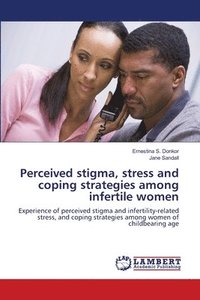 bokomslag Perceived stigma, stress and coping strategies among infertile women