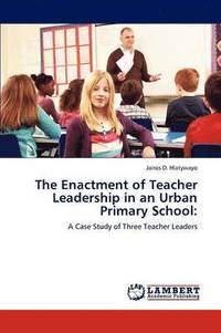 bokomslag The Enactment of Teacher Leadership in an Urban Primary School