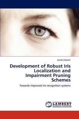 Development of Robust Iris Localization and Impairment Pruning Schemes 1