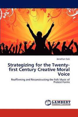 Strategizing for the Twenty-first Century Creative Moral Voice 1