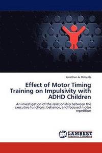 bokomslag Effect of Motor Timing Training on Impulsivity with ADHD Children