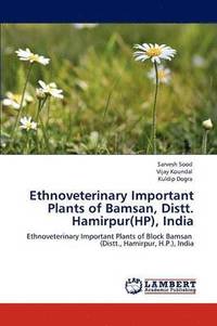 bokomslag Ethnoveterinary Important Plants of Bamsan, Distt. Hamirpur(HP), India