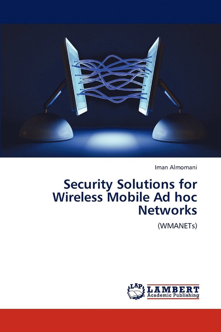 Security Solutions for Wireless Mobile Ad hoc Networks 1