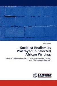 bokomslag Socialist Realism as Portrayed in Selected African Writing