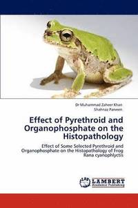 bokomslag Effect of Pyrethroid and Organophosphate on the Histopathology