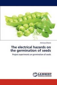 bokomslag The electrical hazards on the germination of seeds