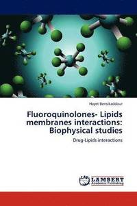bokomslag Fluoroquinolones- Lipids membranes interactions
