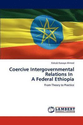 bokomslag Coercive Intergovernmental Relations In A Federal Ethiopia
