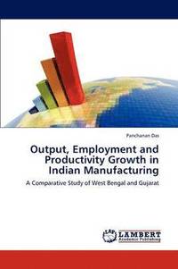 bokomslag Output, Employment and Productivity Growth in Indian Manufacturing