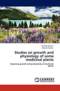 bokomslag Studies on Growth and Physiology of Some Medicinal Plants
