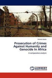 bokomslag Prosecution of Crimes Against Humanity and Genocide in Africa