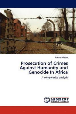 bokomslag Prosecution of Crimes Against Humanity and Genocide in Africa