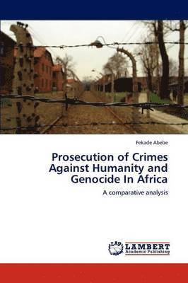 Prosecution of Crimes Against Humanity and Genocide in Africa 1