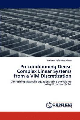 Preconditioning Dense Complex Linear Systems from a VIM Discretization 1