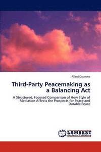 bokomslag Third-Party Peacemaking as a Balancing Act