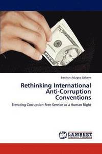bokomslag Rethinking International Anti-Corruption Conventions