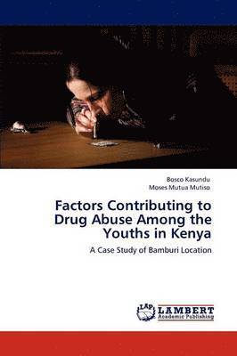 bokomslag Factors Contributing to Drug Abuse Among the Youths in Kenya