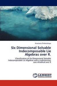 bokomslag Six Dimensional Solvable Indecomposable Lie Algebras over R.