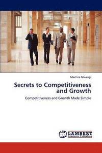 bokomslag Secrets to Competitiveness and Growth
