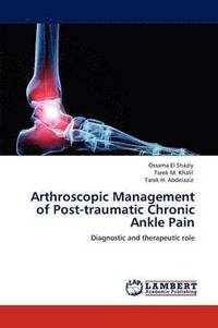 bokomslag Arthroscopic Management of Post-traumatic Chronic Ankle Pain