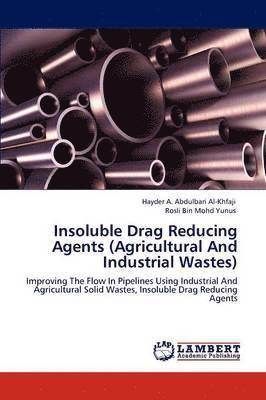 bokomslag Insoluble Drag Reducing Agents (Agricultural And Industrial Wastes)
