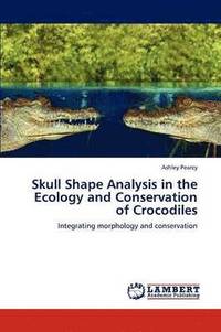 bokomslag Skull Shape Analysis in the Ecology and Conservation of Crocodiles