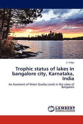 Trophic status of lakes in bangalore city, Karnataka, India 1
