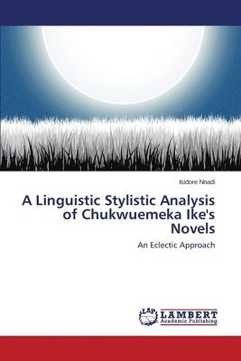 A Linguistic Stylistic Analysis of Chukwuemeka Ike's Novels 1