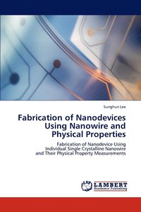 bokomslag Fabrication of Nanodevices Using Nanowire and Physical Properties