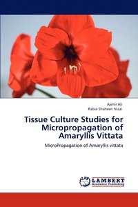 bokomslag Tissue Culture Studies for Micropropagation of Amaryllis Vittata