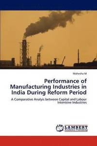 bokomslag Performance of Manufacturing Industries in India During Reform Period