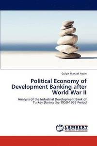 bokomslag Political Economy of Development Banking After World War II