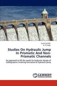 bokomslag Studies on Hydraulic Jump in Prismatic and Non-Prismatic Channels