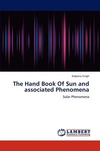 bokomslag The Hand Book Of Sun and associated Phenomena