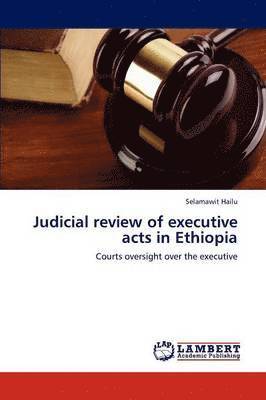 bokomslag Judicial Review of Executive Acts in Ethiopia