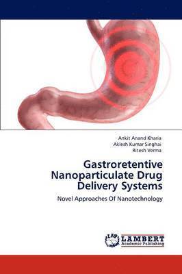 Gastroretentive Nanoparticulate Drug Delivery Systems 1