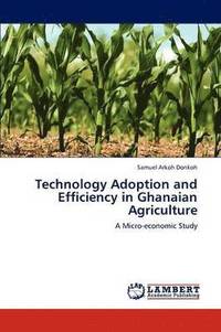 bokomslag Technology Adoption and Efficiency in Ghanaian Agriculture