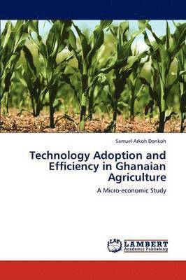 bokomslag Technology Adoption and Efficiency in Ghanaian Agriculture