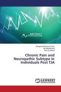 bokomslag Chronic Pain and Neuropathic Subtype in Individuals Post TJA