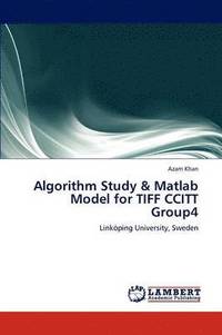 bokomslag Algorithm Study & MATLAB Model for TIFF Ccitt Group4