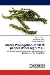 bokomslag Macro Propagation of Black Pepper (Piper Nigrum L.)