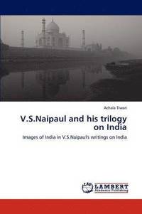 bokomslag V.S.Naipaul and His Trilogy on India