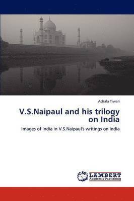 V.S.Naipaul and His Trilogy on India 1