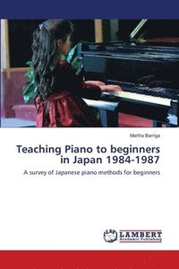 bokomslag Teaching Piano to beginners in Japan 1984-1987