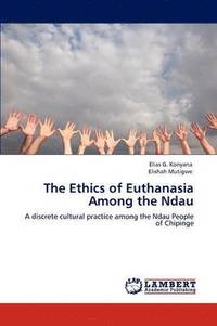 bokomslag The Ethics of Euthanasia Among the Ndau