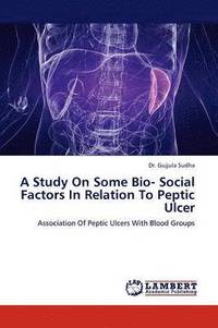 bokomslag A Study on Some Bio- Social Factors in Relation to Peptic Ulcer