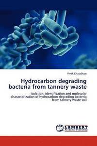 bokomslag Hydrocarbon Degrading Bacteria from Tannery Waste