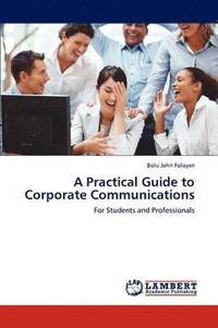 bokomslag A Practical Guide to Corporate Communications