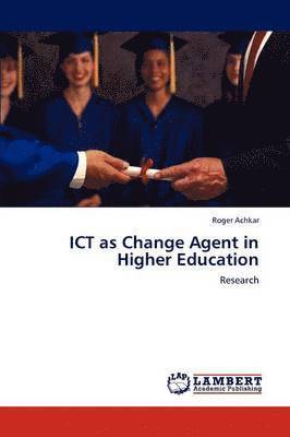 Ict as Change Agent in Higher Education 1